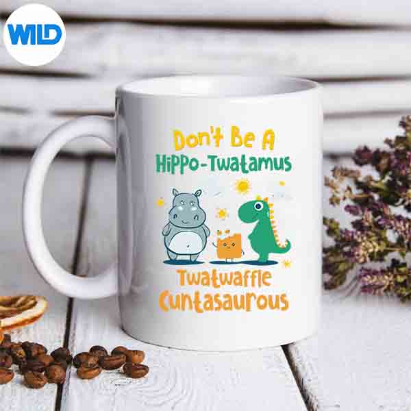 Dont Be A Hippotwatamus Twatwaffle Cuntasaurous SVG PNG Download