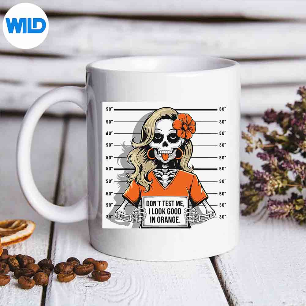 Dont Test Me I Look Good In Orange Halloween Skeleton SVG Cut File 6 DontTestMeILookGoodInOrangeHalloweenSkeletonmug