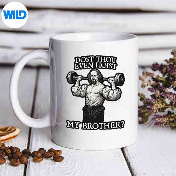 DostThouEvenHoistMyBrotherBarbellShakespearemug
