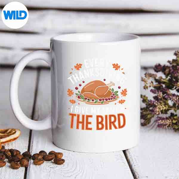 Every Thanksgiving I Give My Family The Bird Turkey SVG Cut File 6 EveryThanksgivingIGiveMyFamilyTheBirdTurkeymug