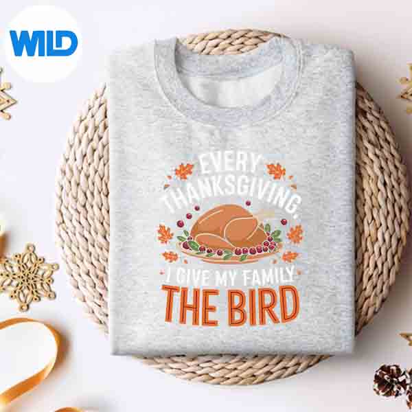 Every Thanksgiving I Give My Family The Bird Turkey SVG Cut File 4 EveryThanksgivingIGiveMyFamilyTheBirdTurkeysweater