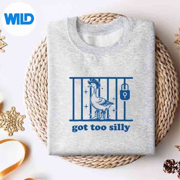Alternative view of Got Too Silly Silly Goose Digital Design