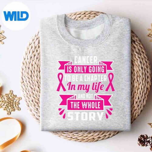 It Only Going To Be A Chapter Not The Story Cancer Awareness Cut File 4 ItOnlyGoingToBeAChapterNotTheStoryCancerAwarenesssweater