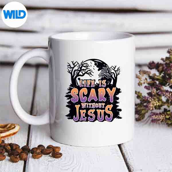 Life Is Scary Without Jesus SVG PNG 6 LifeIsScaryWithoutJesusmug