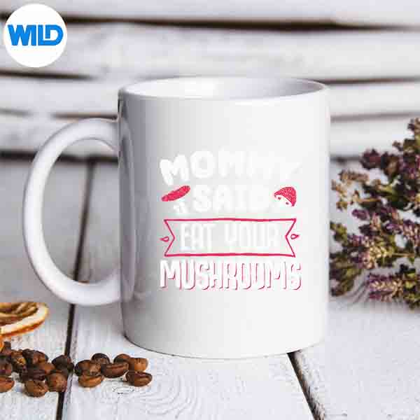 Mommy Said Eat Your Mushrooms Digital Download 6 MommySaidEatYourMushroomsmug