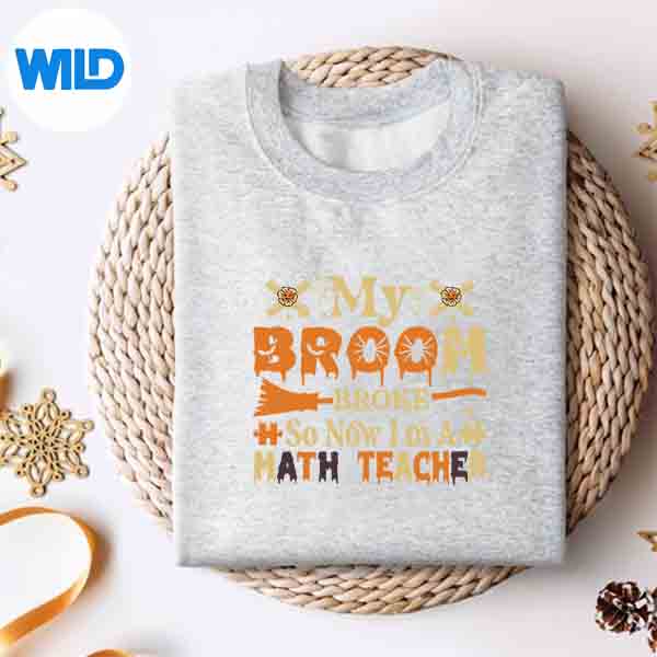 My Broom Broke So Now Halloween Im A Math Teacher SVG Cut File 4 MyBroomBrokeSoNowHalloweenImAMathTeachersweater