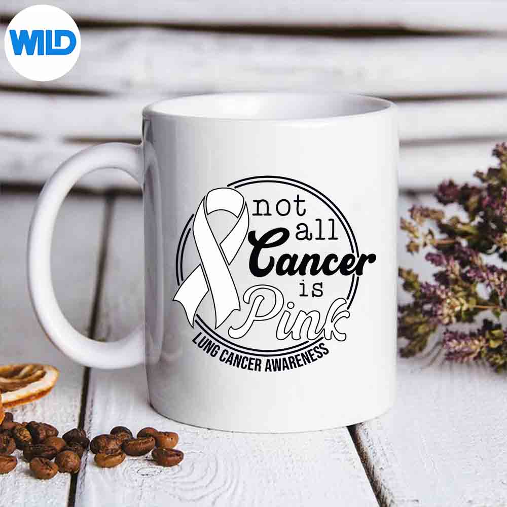 Not All Cancer Is Pink Lung Cancer Awareness Cut File