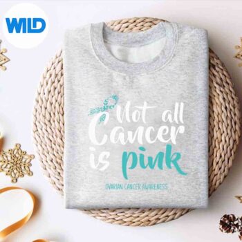 Not All Cancer Is Pink Ovarian Cancer Awareness SVG PNG Digital Download 4 NotAllCancerIsPinkOvarianCancerAwarenesssweater