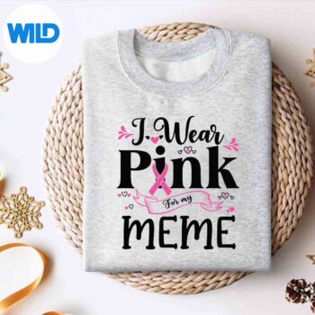 October Breast Cancer Support I Wear Pink For My Meme SVG PNG Download 4 OctoberBreastCancerSupportIWearPinkForMyMemesweater