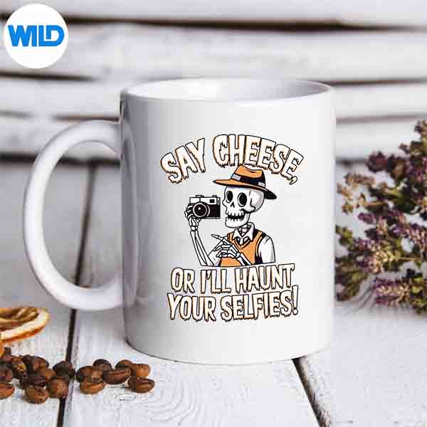 Say Cheese Or Ill Haunt Your Selfies Skeleton Humor Vector Design 7 SayCheeseOrIllHauntYourSelfiesSkeletonHumormug