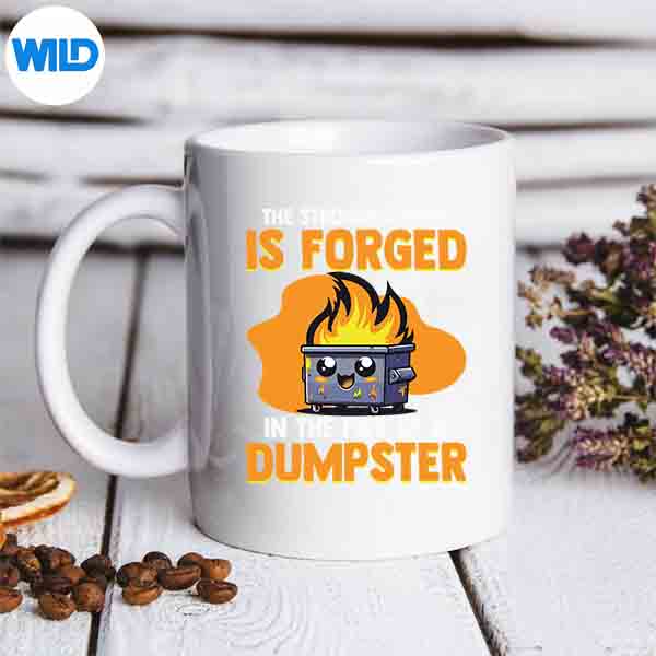 Strongest Steel Forged In Fire Of A Dumpster Fire Digital Design