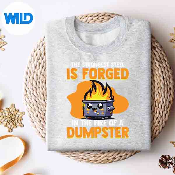 Alternative view of Strongest Steel Forged In Fire Of A Dumpster Fire Digital Design