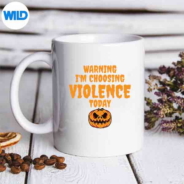 WarningImChoosingViolenceTodaymug