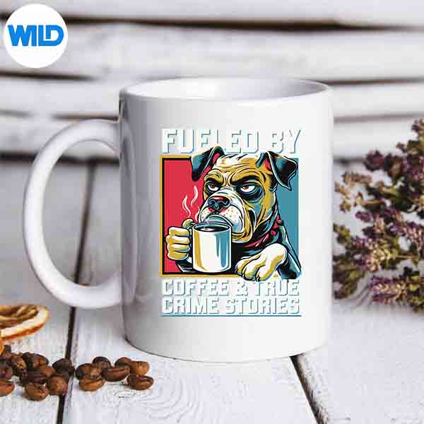 Fueled By Coffee True Crime Stories True Crime Coffee Dog Design for Cricut 7 FueledByCoffeeTrueCrimeStoriesTrueCrimeCoffeeDogmug
