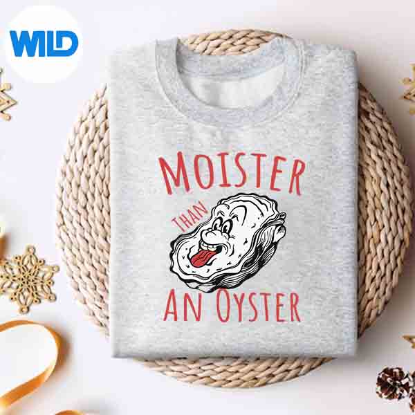 Moister Than Oyster Raunchy Humor Shellfish Digital Download 4 MoisterThanOysterRaunchyHumorShellfishsweater