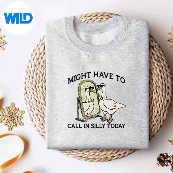 Silly Goose Might Have To Call In Silly Today SVG PNG Cut File 4 SillyGooseMightHaveToCallInSillyTodaysweater