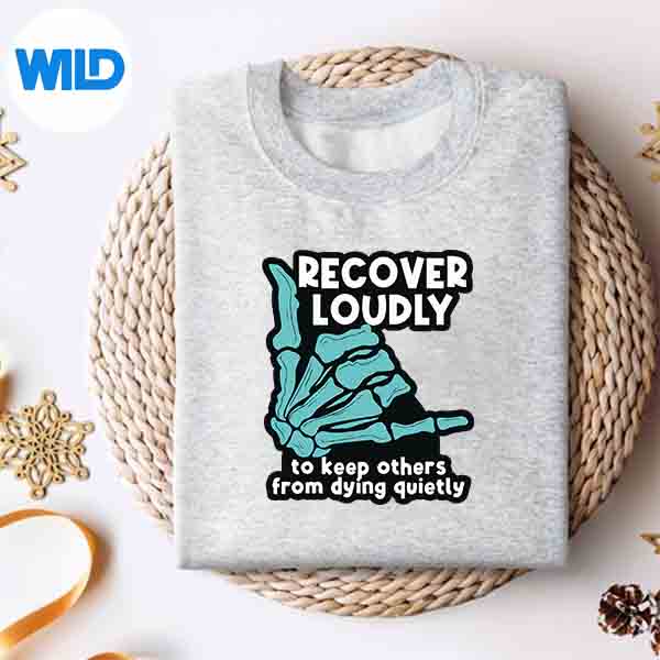 Recover Loudly To Keep Others From Dying Quietly Vector Design 4 RecoverLoudlyToKeepOthersFromDyingQuietlysweater