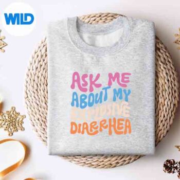 Ask Me About My Explosive Diarrhea Poop Humor SVG Cut File 4 AskMeAboutMyExplosiveDiarrheaPoopHumorsweater