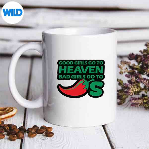 GoodGirlsGoToHeavenBadGirlsGoToChilismug