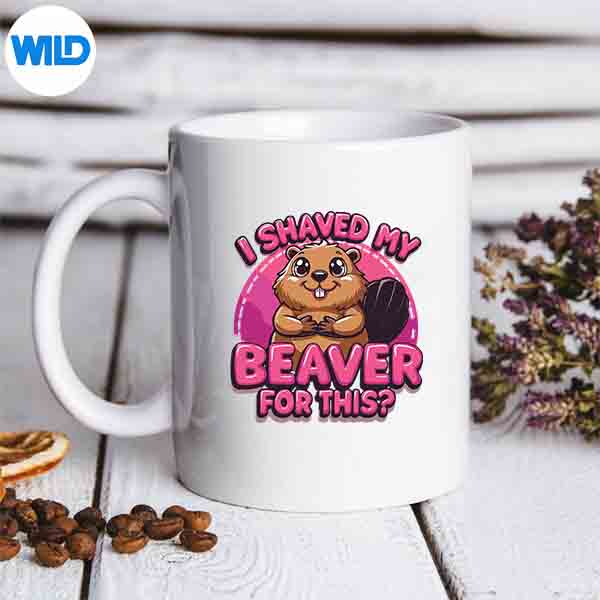 I Shaved My Beaver For This Vector Design 7 IShavedMyBeaverForThismug