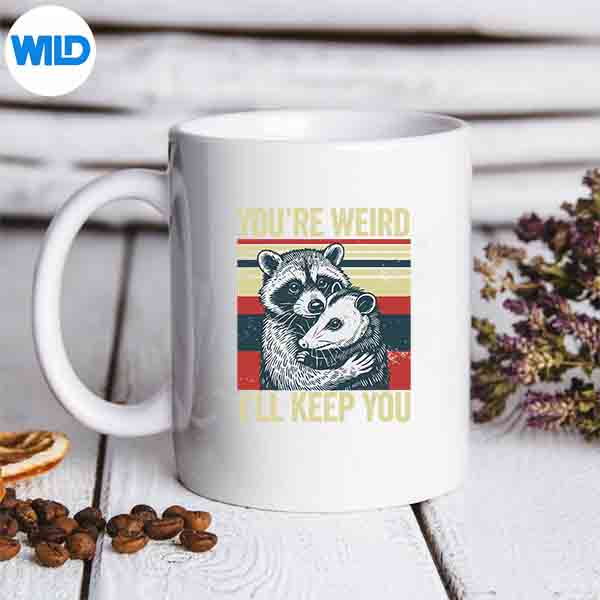 YouAreWeirdIllKeepYouRaccoonPossumValentineDaysmug
