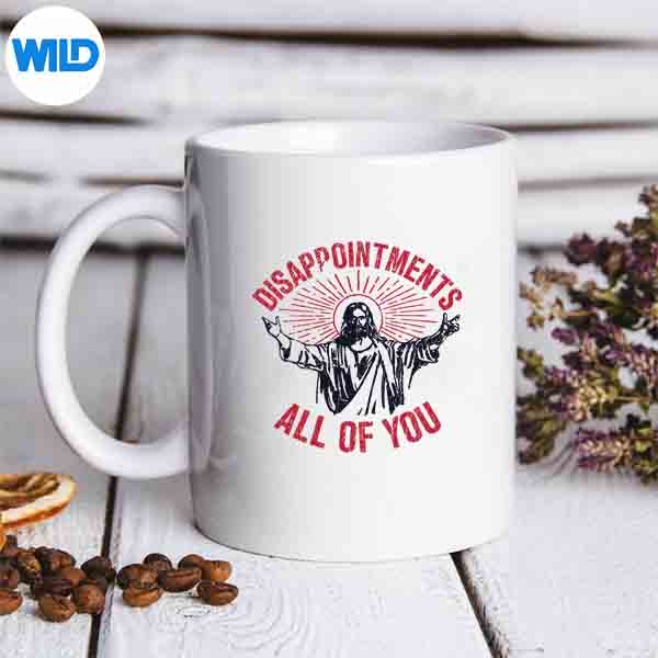 DisappointmentsAllOfYouJesusSpreadHandHumorChristianmug