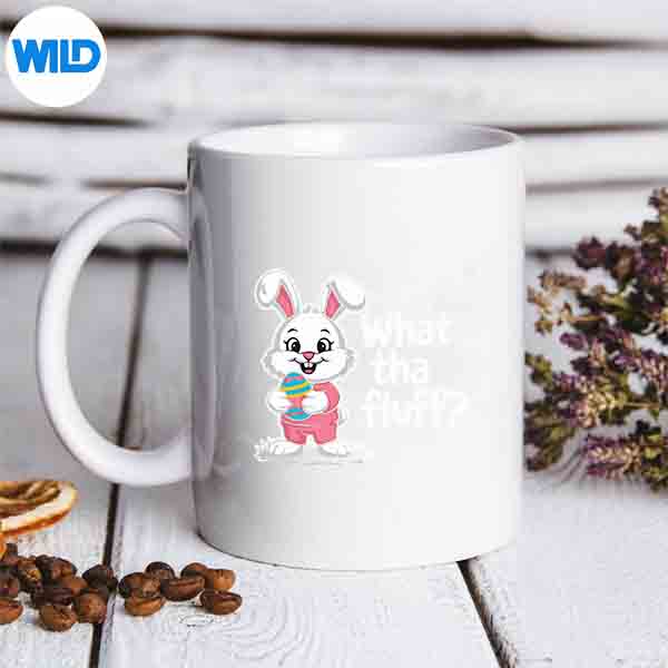 Easter Bunny What Tha Fluff SVG Cut File 7 EasterBunnyWhatThaFluffmug