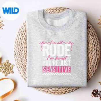 ImNotRudeImHonestYoureJustSensitivesweater 1