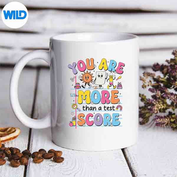 You Are More Than A Test Score School Testing Day Digital Design 7 YouAreMoreThanATestScoreSchoolTestingDaymug