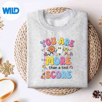 You Are More Than A Test Score School Testing Day Digital Design 4 YouAreMoreThanATestScoreSchoolTestingDaysweater