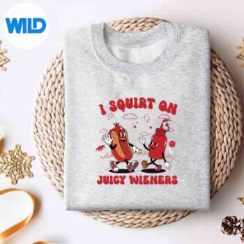 ISquirtOnJuicyWienersAdultHumorsweater 1