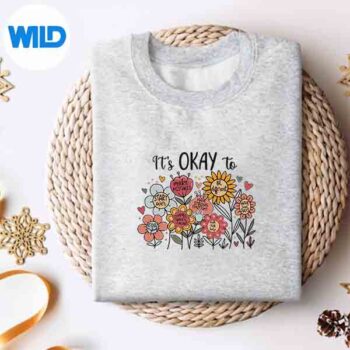 ItsOkayToNotBeOkaytalHealthBeKindFlowerssweater