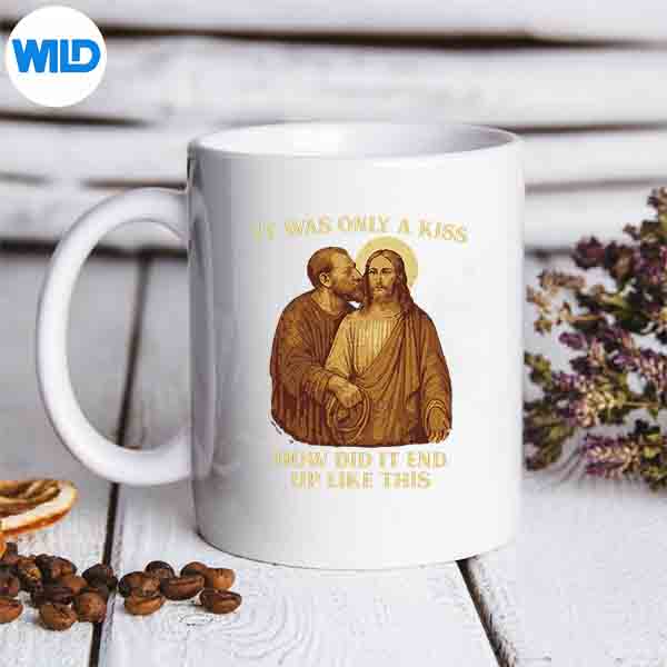JesusItWasOnlyAKissHowDidItEndUpLikeThismug