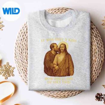 Jesus It Was Only A Kiss How Did It End Up Like This Design for Cricut 4 JesusItWasOnlyAKissHowDidItEndUpLikeThissweater