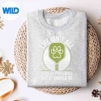 LifeIsntAllDogsAndPickleballPickleBallsweater