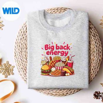 Big Back Energy Fast Food Inappropriate Sarcasm Saying SVG Cut File 4 BigBackEnergyFastFoodInappropriateSarcasmSayingsweater