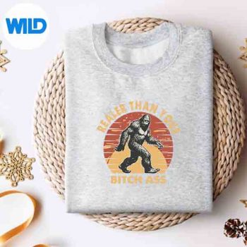 Bigfoot Realer Than Your Bitch Ass Sasquatch Joke SVG PNG 4 BigfootRealerThanYourBitchAssSasquatchJokesweater