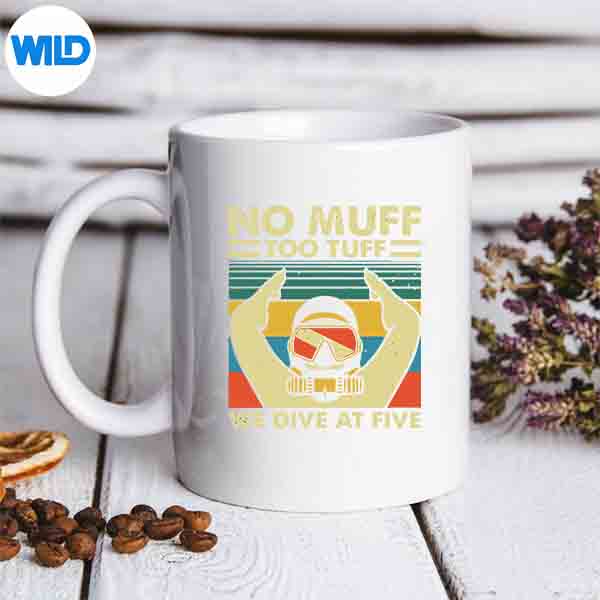 No Muff Too Tuff We Dive At Five Vector Design 7 NoMuffTooTuffWeDiveAtFivemug