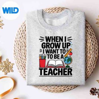 WhenIGrowUpIWantToBeATeacherFutureEducatorsweater