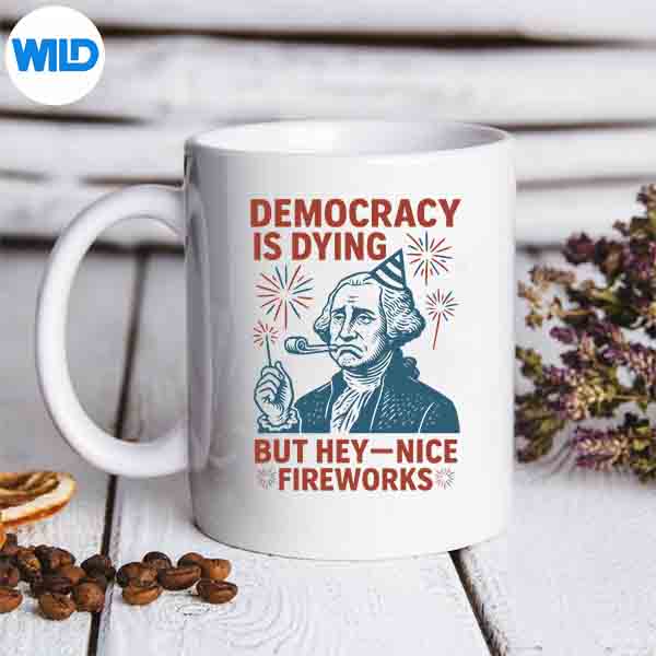 Democracy Is Dying Nice Fireworks G Washington 4th Of July SVG PNG Download 7 DemocracyIsDyingNiceFireworksGWashington4thOfJulymug