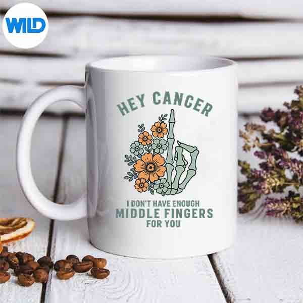 Hey Cancer I Dont Have Enough Middle Fingers For You SVG PNG 7 HeyCancerIDontHaveEnoughMiddleFingersForYoumug