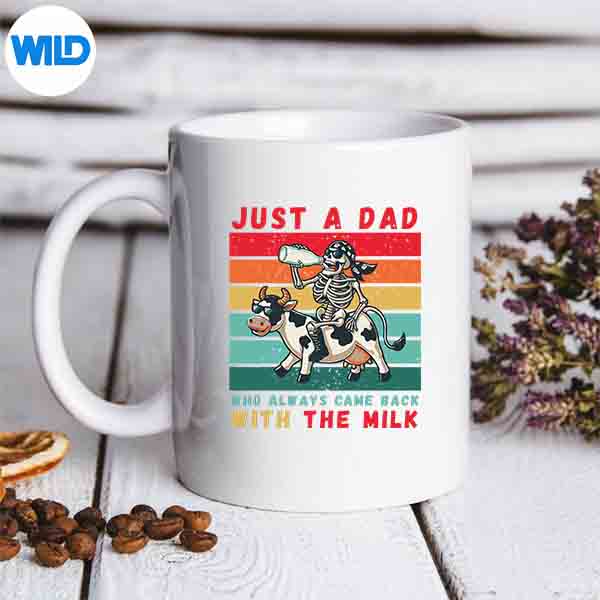 JustADadWhoAlwaysCameBackWithTheMilkFathermug