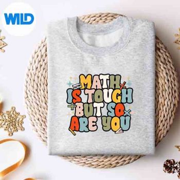 Math Is Tough But So Are You Mathematics Teacher First Day SVG PNG Download 4 MathIsToughButSoAreYouMathematicsTeacherFirstDaysweater