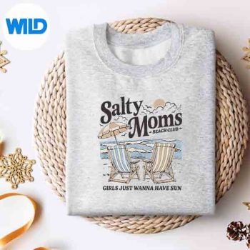 SaltyMomsBeachClubGirlsJustWannaHaveFunSummersweater