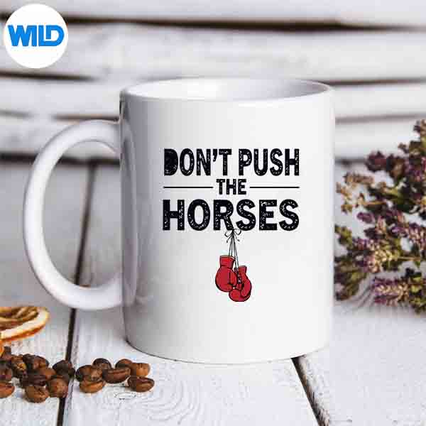 Dont Push The Horses Meme Retro Vintage Dont Push Horses Cute Cut File 6 DontPushTheHorsesMemeRetroVintageDontPushHorsesCutemug