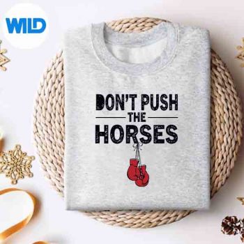 Dont Push The Horses Meme Retro Vintage Dont Push Horses Cute Cut File 4 DontPushTheHorsesMemeRetroVintageDontPushHorsesCutesweater