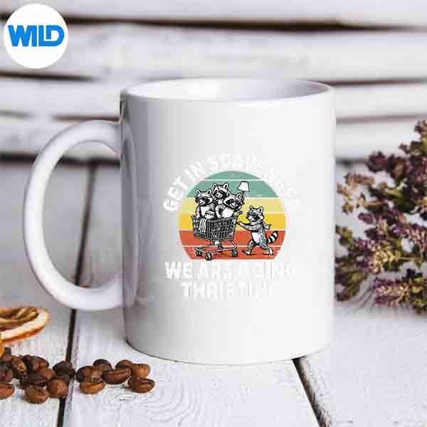 Get In Scavenger Were Going Thrifting Raccoon Retro Digital Download 7 GetInScavengerWereGoingThriftingRaccoonRetromug