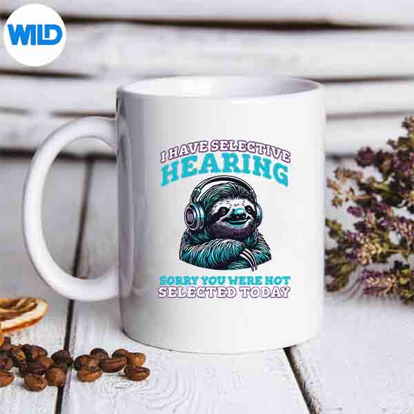 I Have Selective Hearing Sloth SVG PNG Download 7 IHaveSelectiveHearingSlothmug