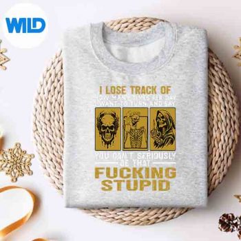 I Lose Track Of How Many Times Per Day I Want To Turn Say SVG PNG 4 ILoseTrackOfHowManyTimesPerDayIWantToTurnSaysweater