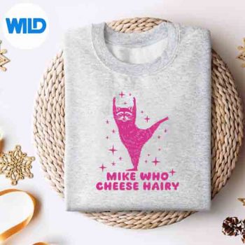 Mike Who Cheese Hairy Racoon Inappropriate Dirty Adult Humor Digital Design 4 MikeWhoCheeseHairyRacoonInappropriateDirtyAdultHumorsweater
